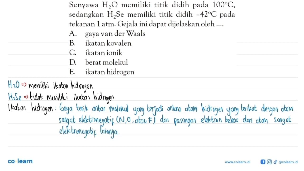 Senyawa H2O memiliki titik didih pada 100C, sedangkan H2Se