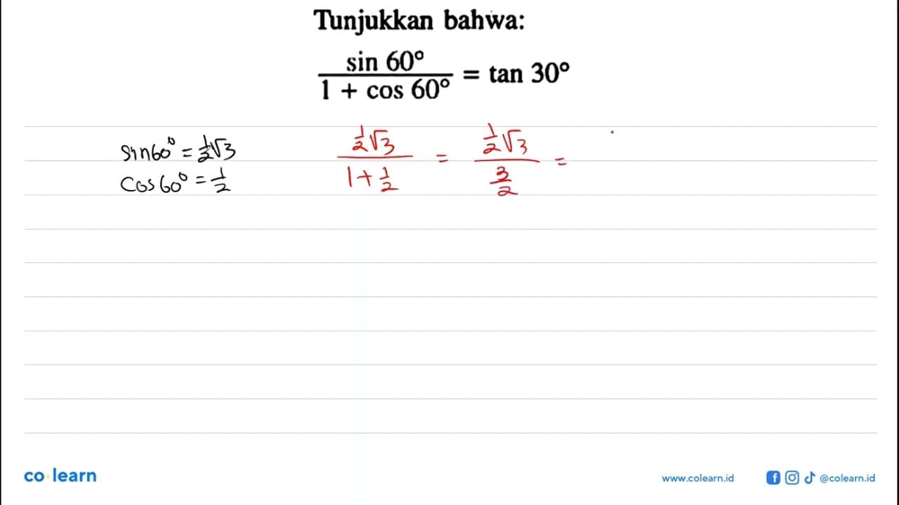 Tunjukkan bahwa:(sin 60)/(1+cos 60)=tan 30