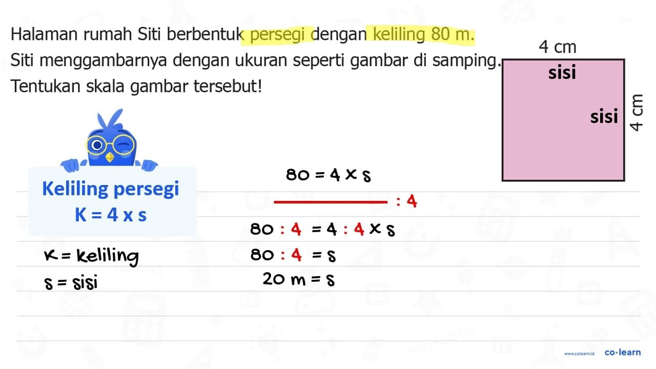 Halaman rumah Siti berbentuk persegi dengan keliling 80 m .