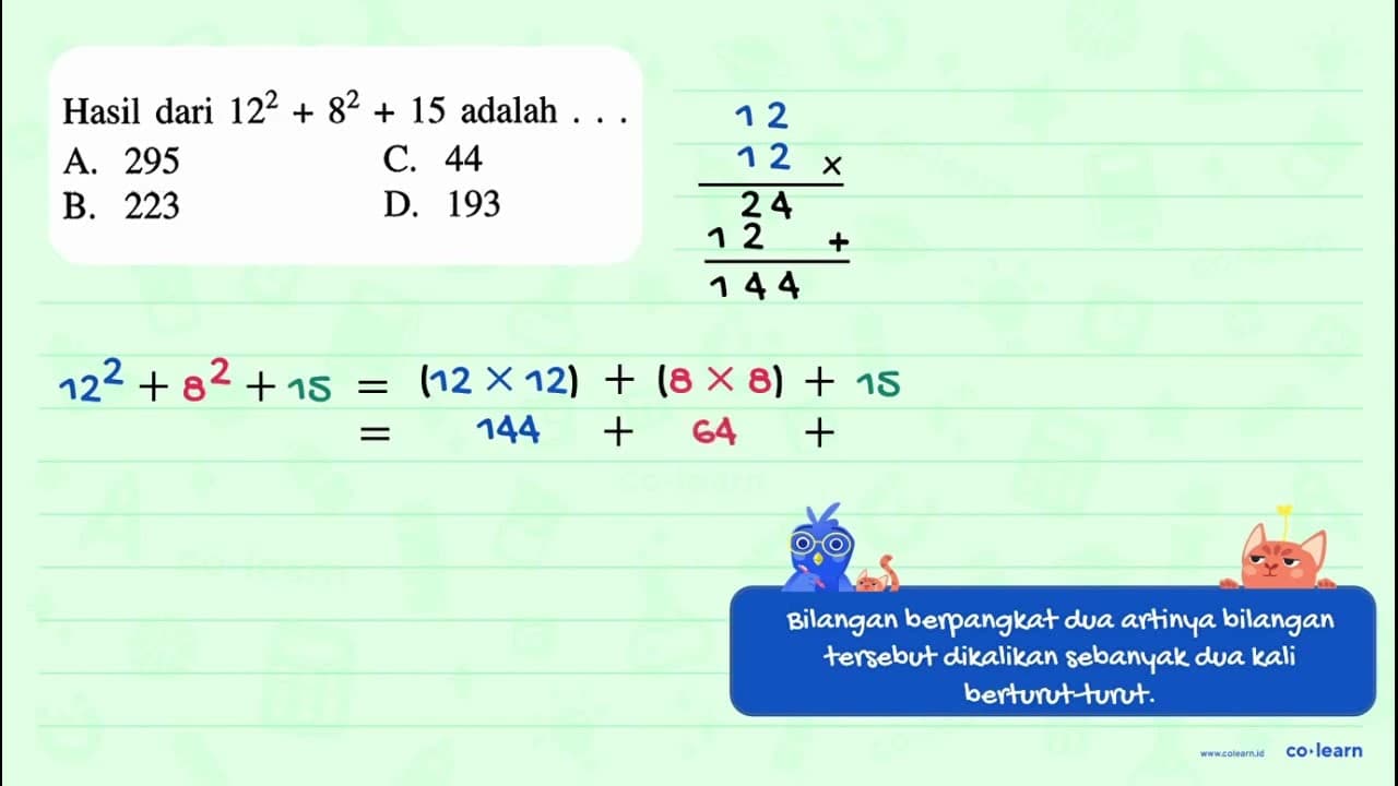 Hasil dari 12^2 +8^2 + 15 adalah...