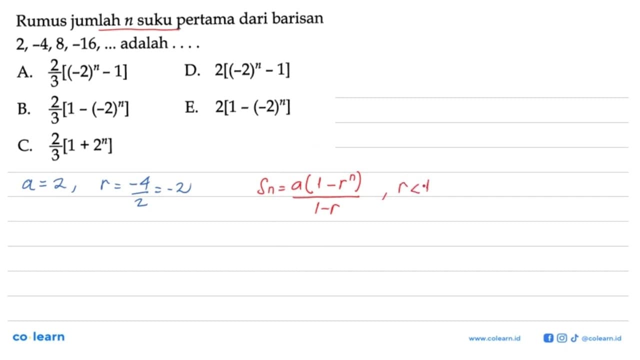 Rumus jumlah n suku pertama dari barisan 2, -4, 8, -16, ...