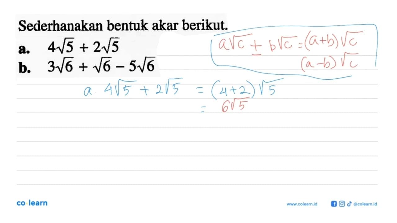 Sederhanakan bentuk akar berikut. a. 4 akar(5) + 2 akar(5)