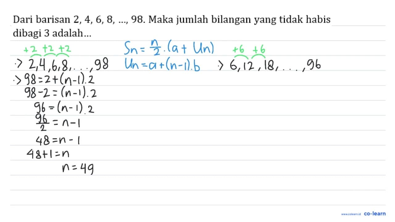 Dari barisan 2,4,6,8, ..., 98 . Maka jumlah bilangan yang