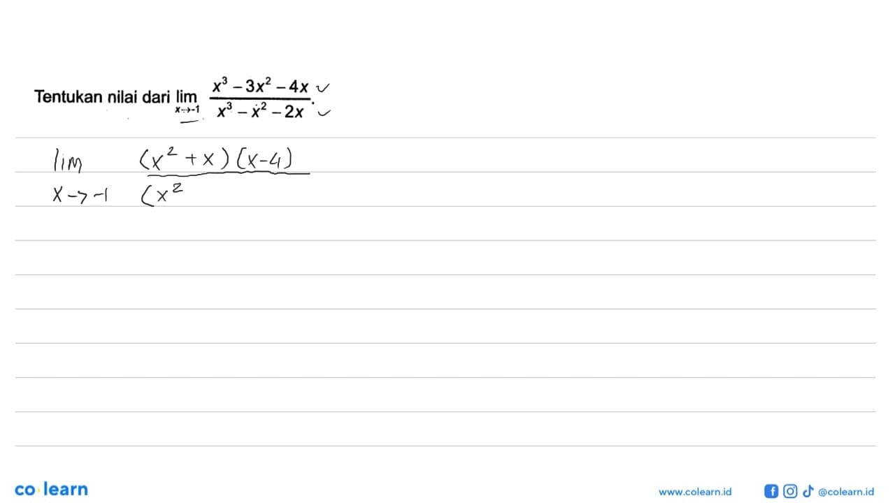 Tentukan nilai dari lim x->-1 (x^3-3x^2-4x)/(x^3-x^2-2x).