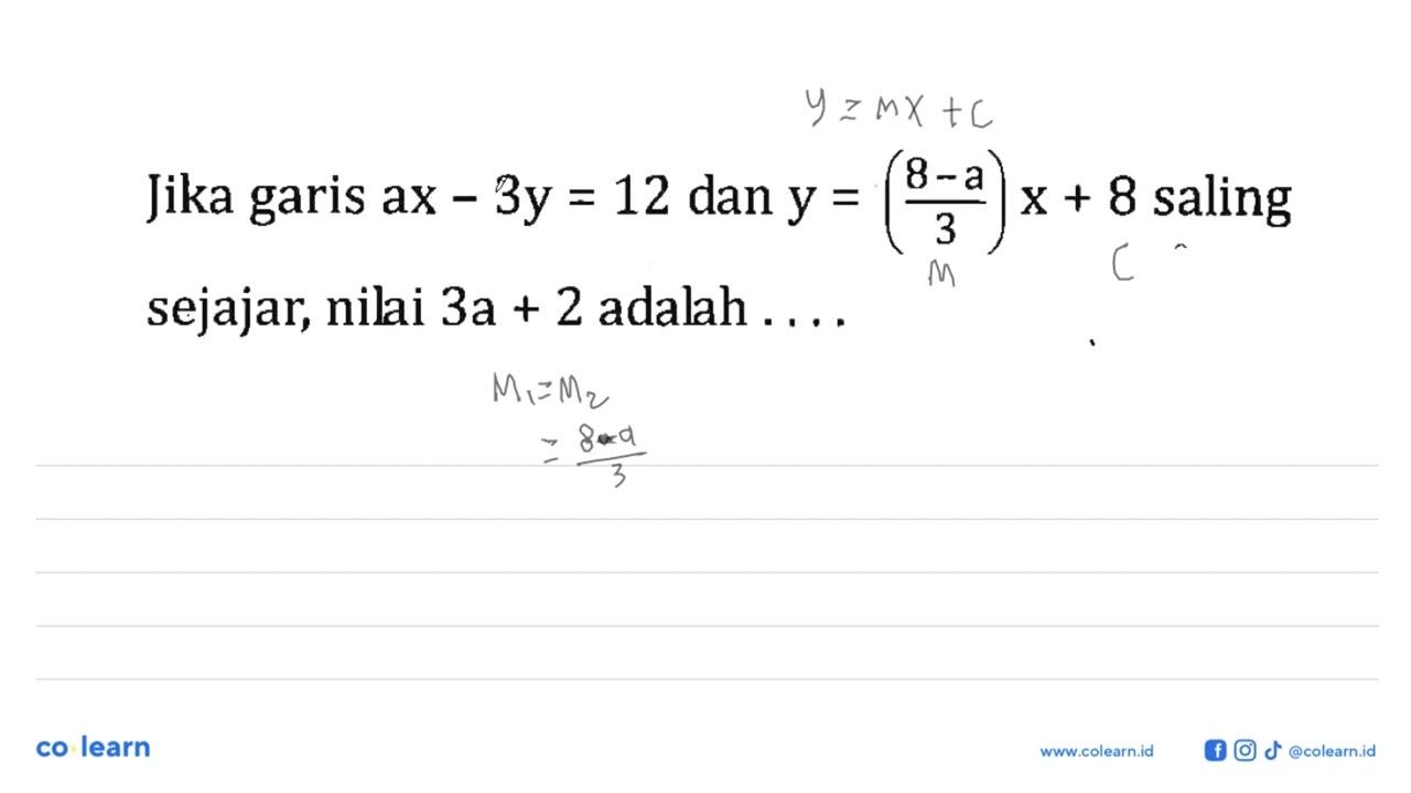 Jika garis ax- 3y= 12 dan y = (8a-3)/3 x + 8 saling