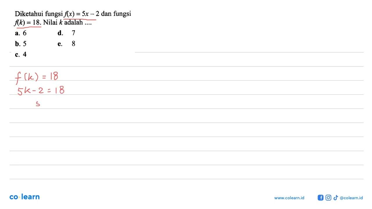 Diketahui fungsi f(x) = 5x - 2 dan fungsi f(k) = 18. Nilai