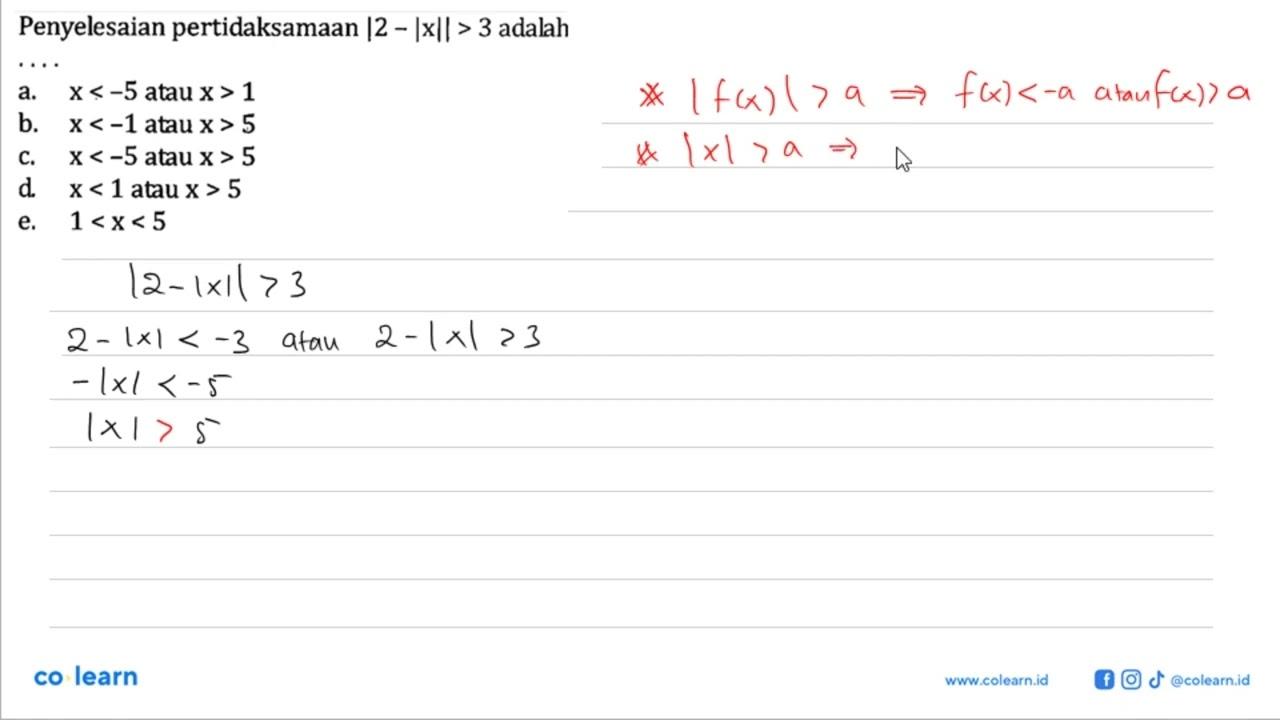 Penyelesaian pertidaksamaan |2 - |x|| > 3 adalah