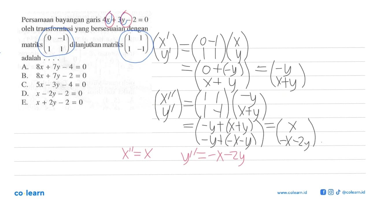 Persamaan bayangan garis 4x+3y-2=0 oleh transformasi yang