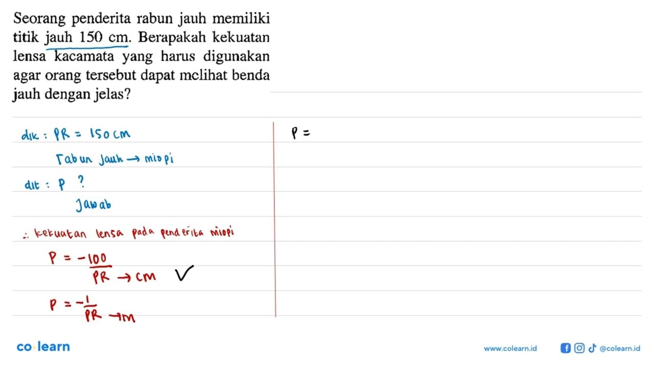 Seorang penderita rabun jauh memiliki titik jauh 150 cm.