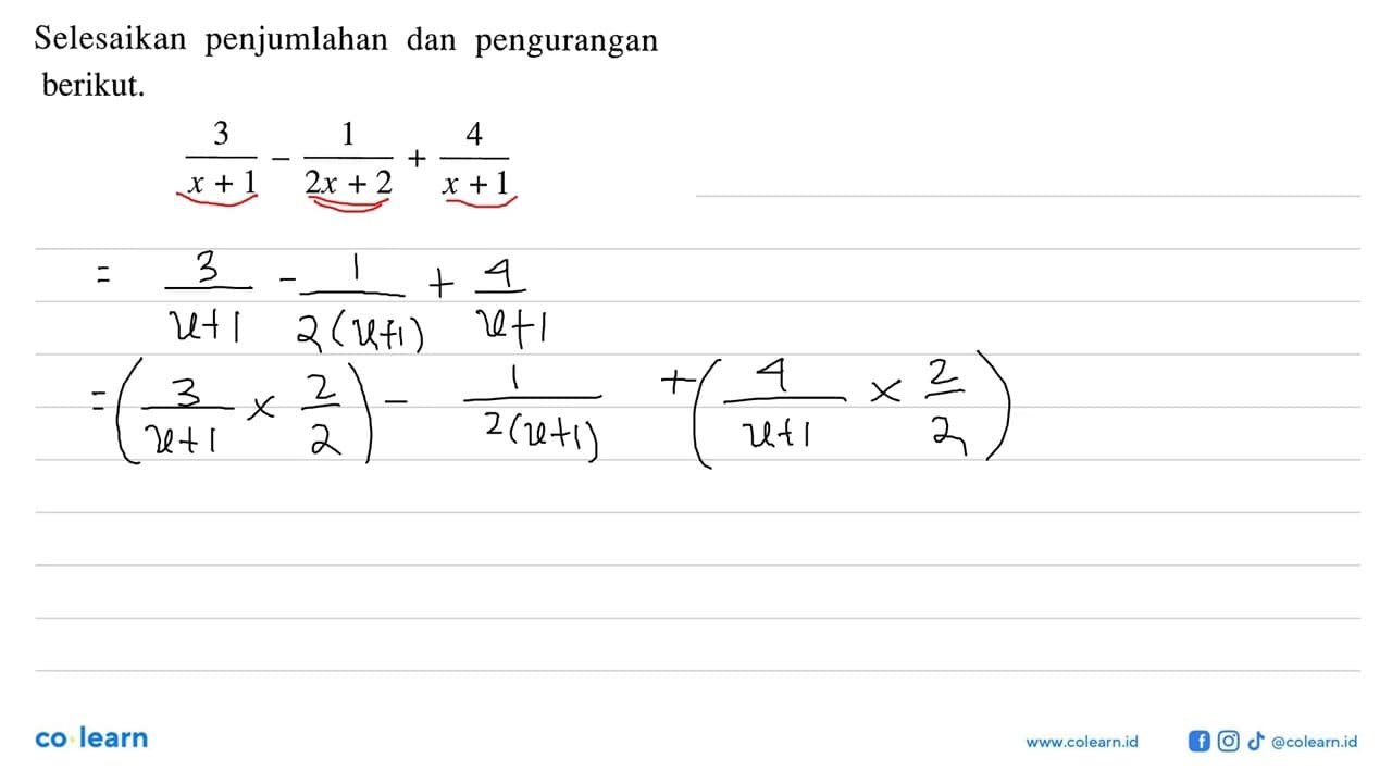 Selesaikan penjumlahan dan pengurangan berikut. 3 /(x+1) -