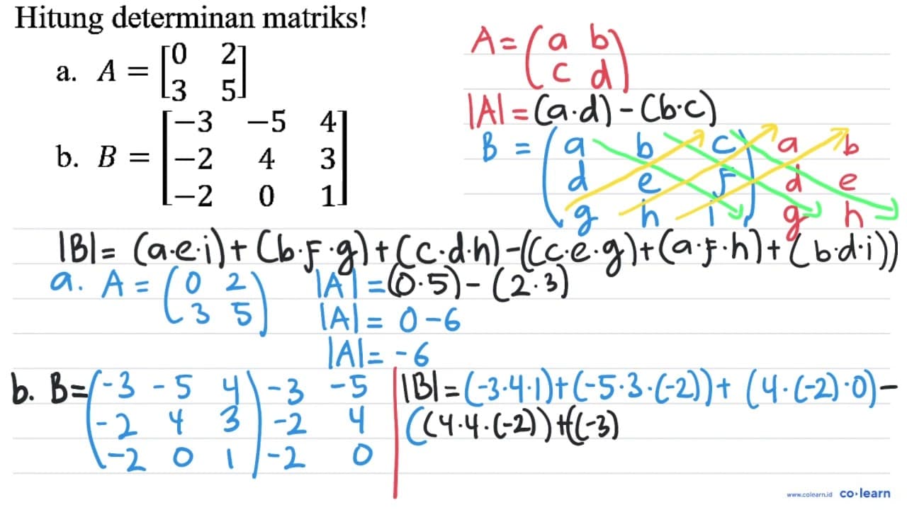 Hitung determinan matriks! a. A=[0 2 3 5] b. B=[-3 -5 4 -2