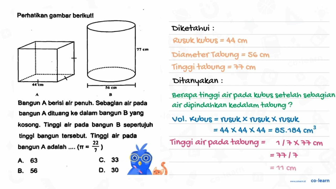 Perhatikan gambar berikut! 44 cm A 77 cm 56 cm B Bangun A