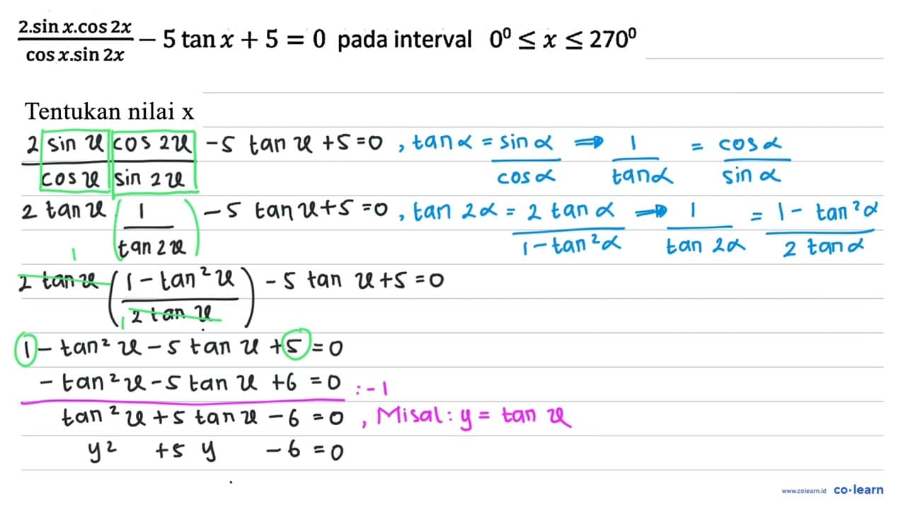 (2 . sin x . cos 2 x)/(cos x . sin 2 x)-5 tan x+5=0 pada