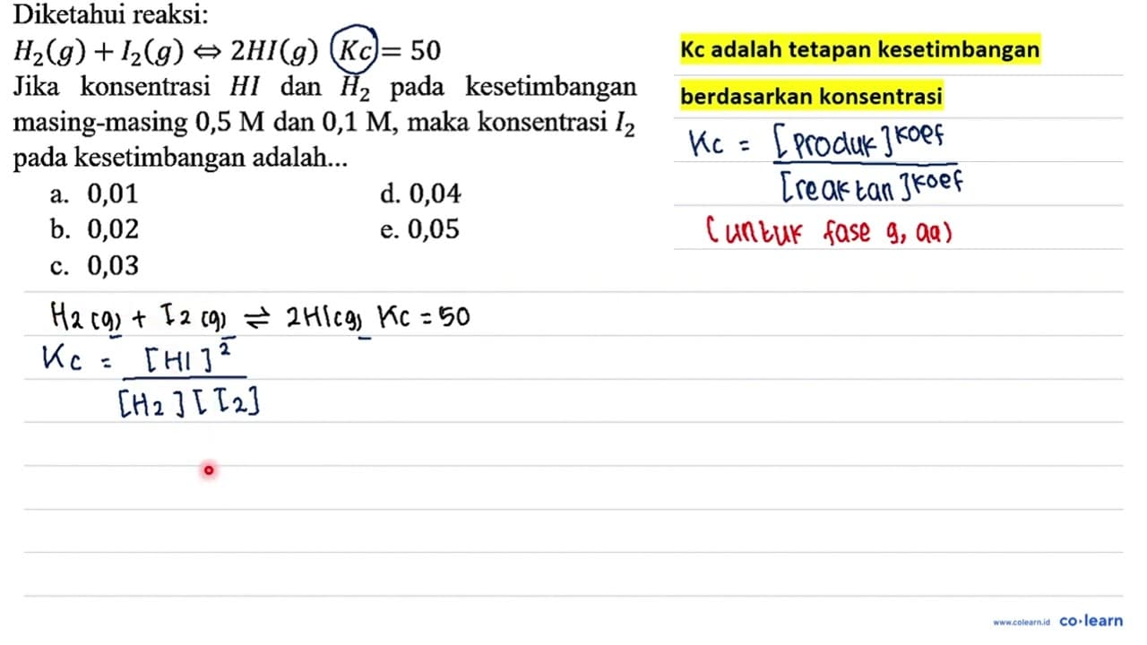 Diketahui reaksi: H2 (g) + I2 (g) <=> 2 HI (g) Kc = 50 Jika