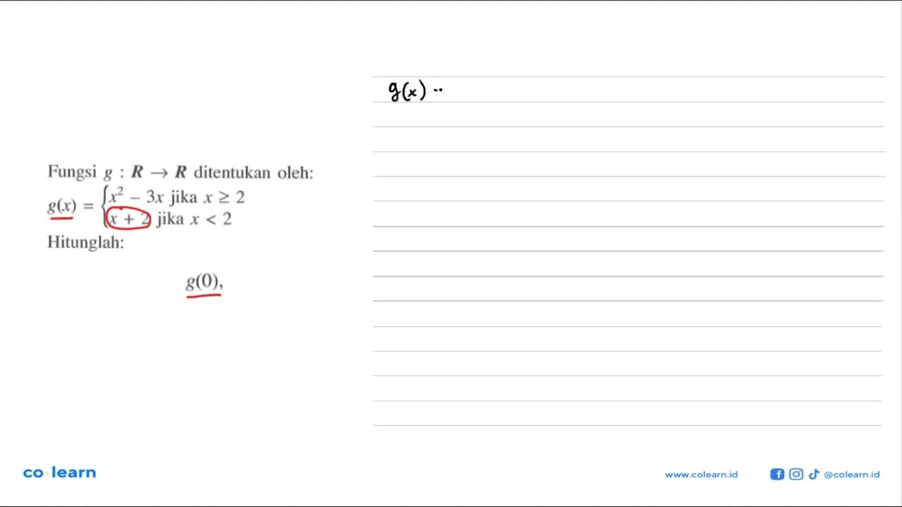 Fungsi g: R -> R ditentukan oleh: g(x)={x^2-3x, jika x>= 2