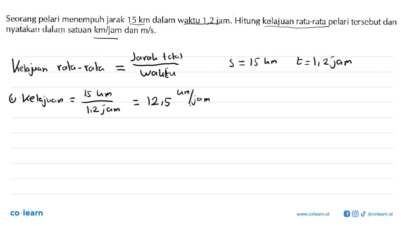 Seorang pelari menempuh jarak 15 km dalam waktu 1,2 jam.