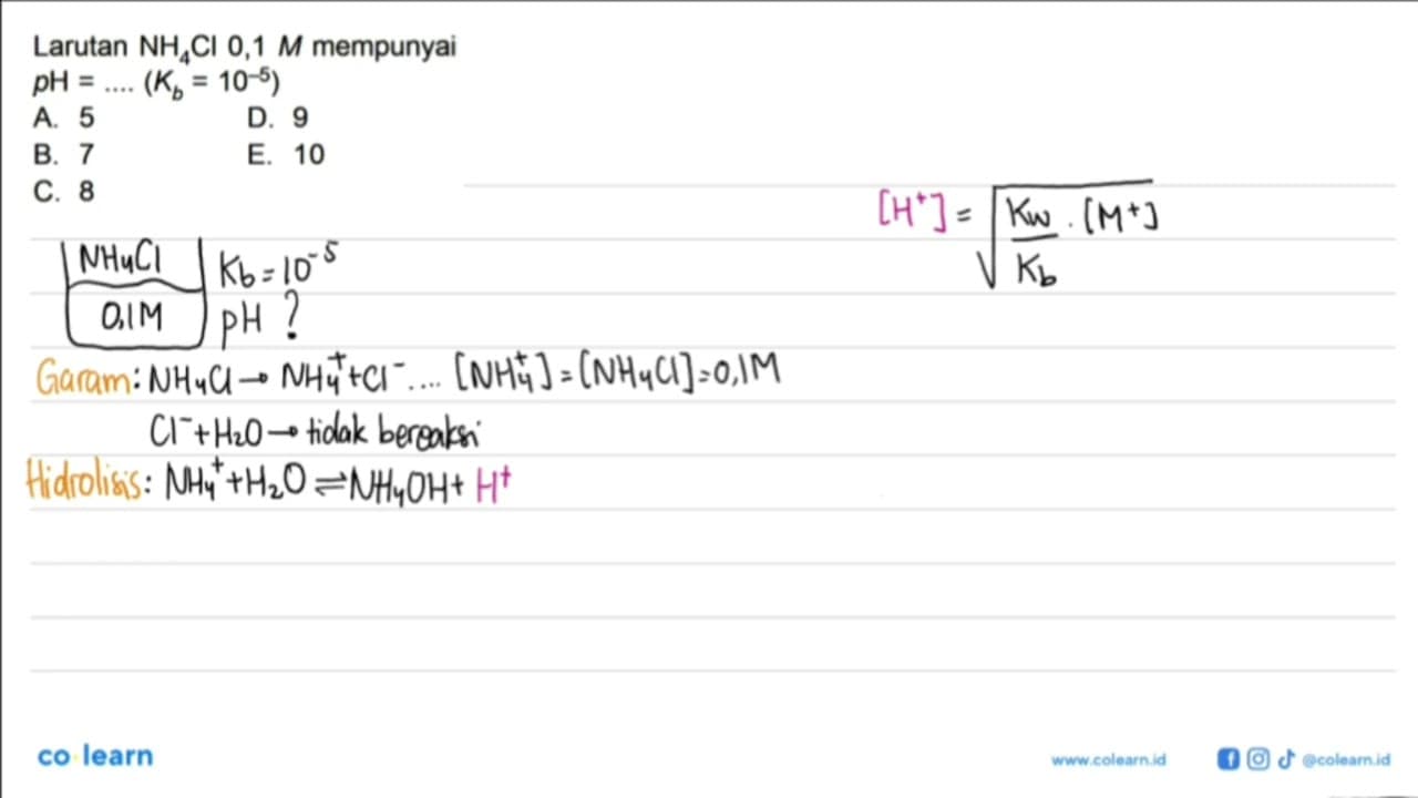 Larutan NH4Cl 0,1 M mempunyai pH=.... (Kb=10^(-5))