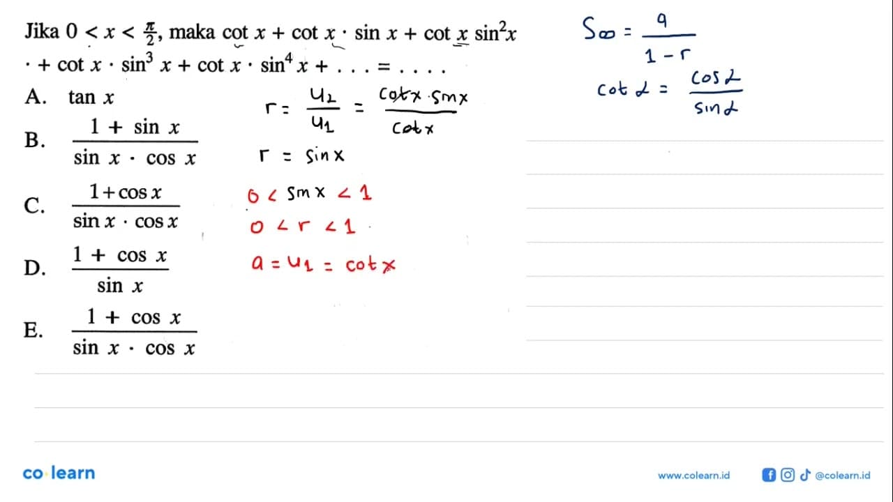 Jika 0<x<pi/2 , maka cot x+cot x.sin x+cot x.sin^2(x)+cot