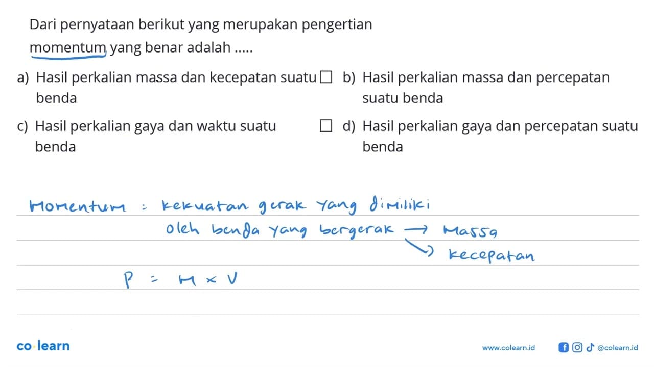 Dari pernyataan berikut yang merupakan pengertianmomentum
