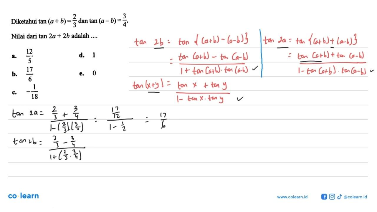 Diketahui tan(a+b)=2/3 dan tan(a-b)=3/4. Nilai dari tan