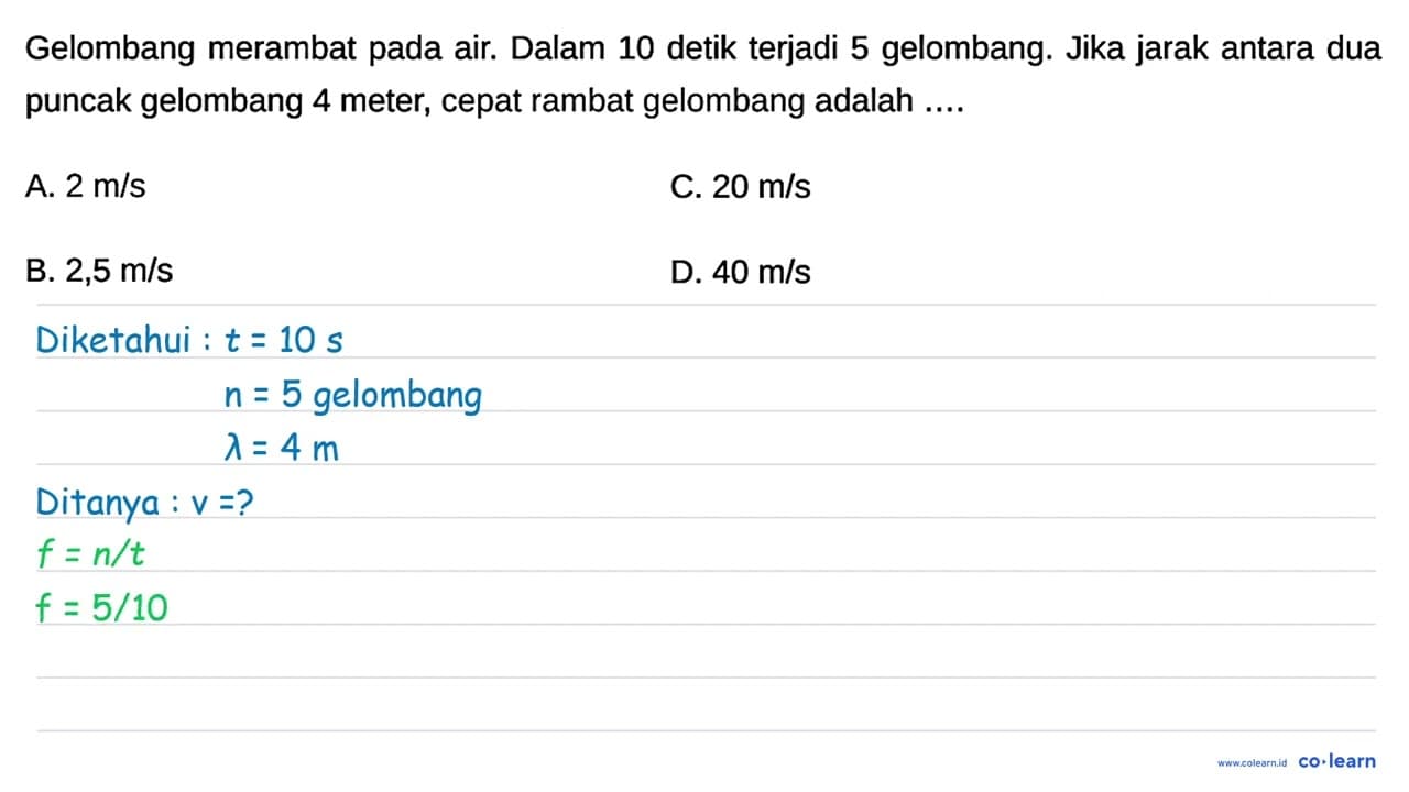 Gelombang merambat pada air. Dalam 10 detik terjadi 5