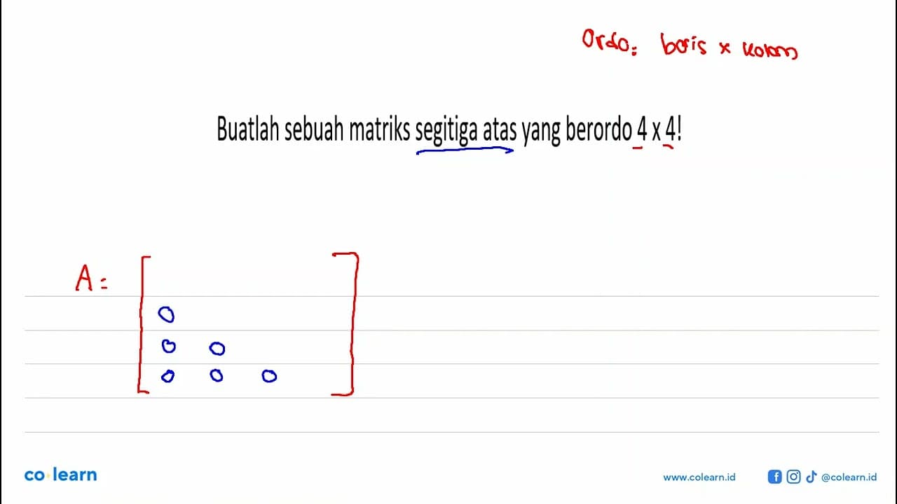 Buatlah sebuah matriks segitiga atas yang berordo 4 x 4!