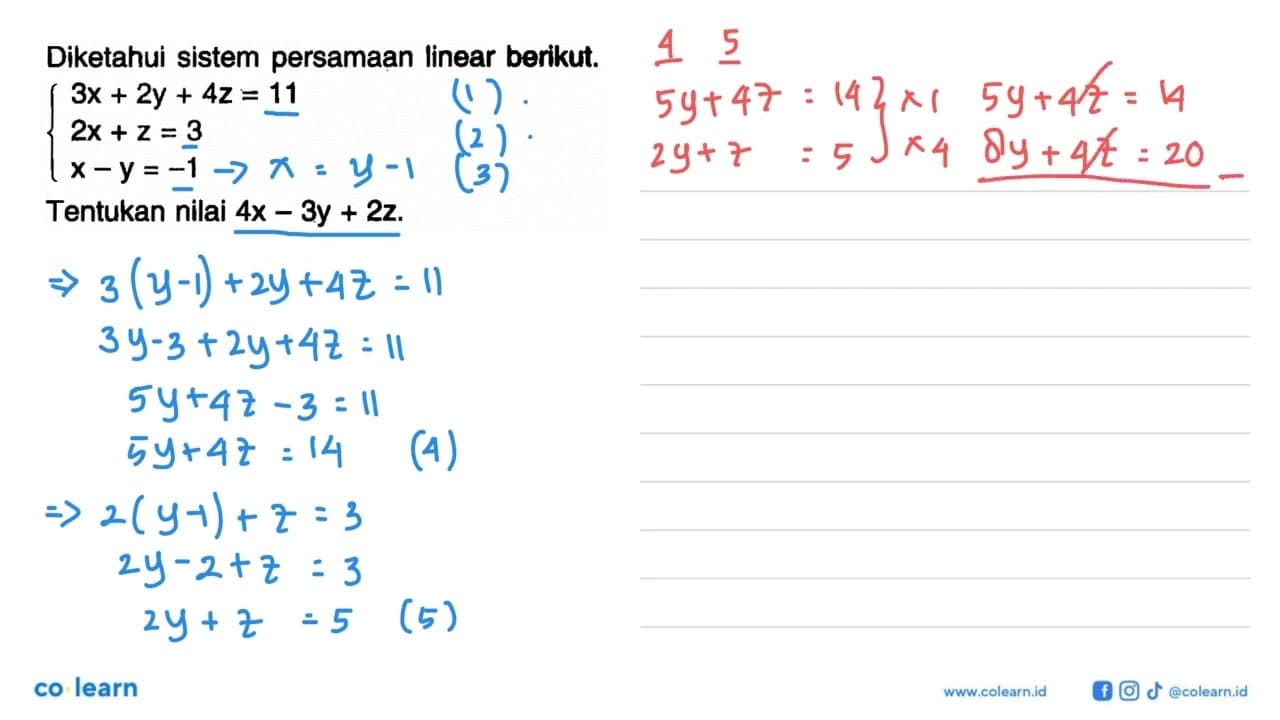 Diketahui sistem persamaan Iinear berikut. 3x+2y+4z=11