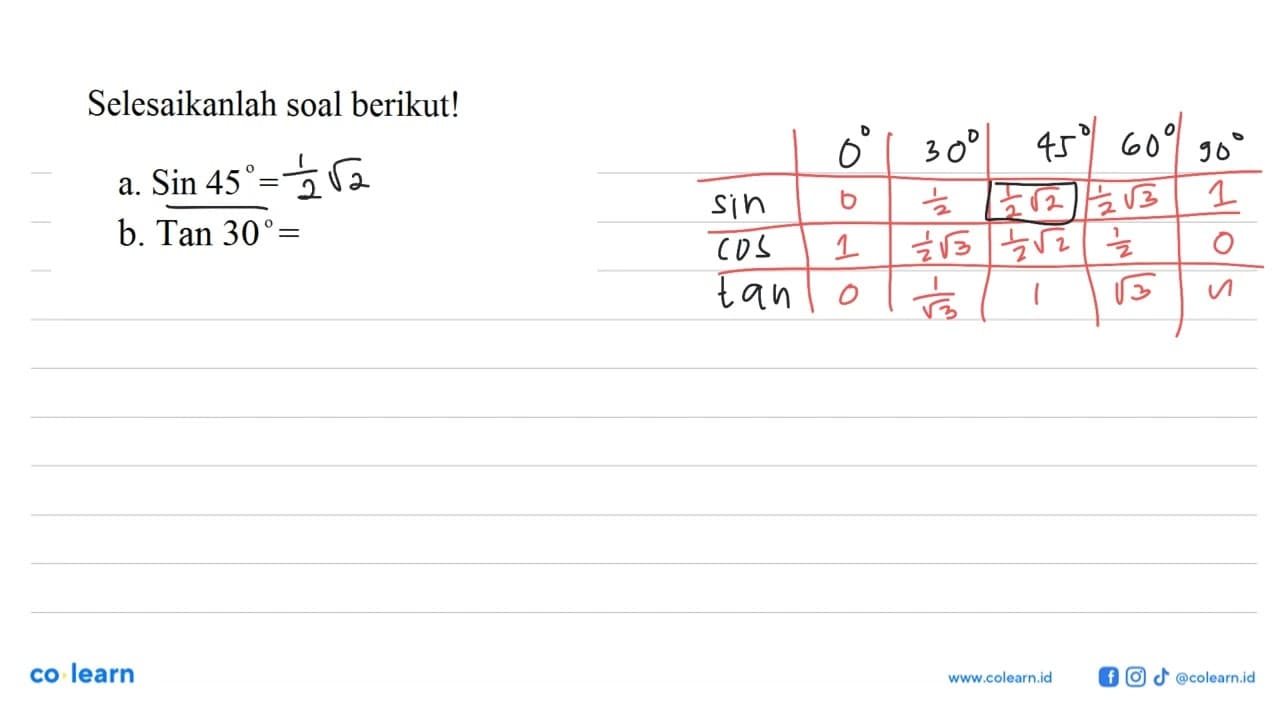 Sin 45=1/akar(2) =1/akar(2) x akar(2)/akar(2)=1/2