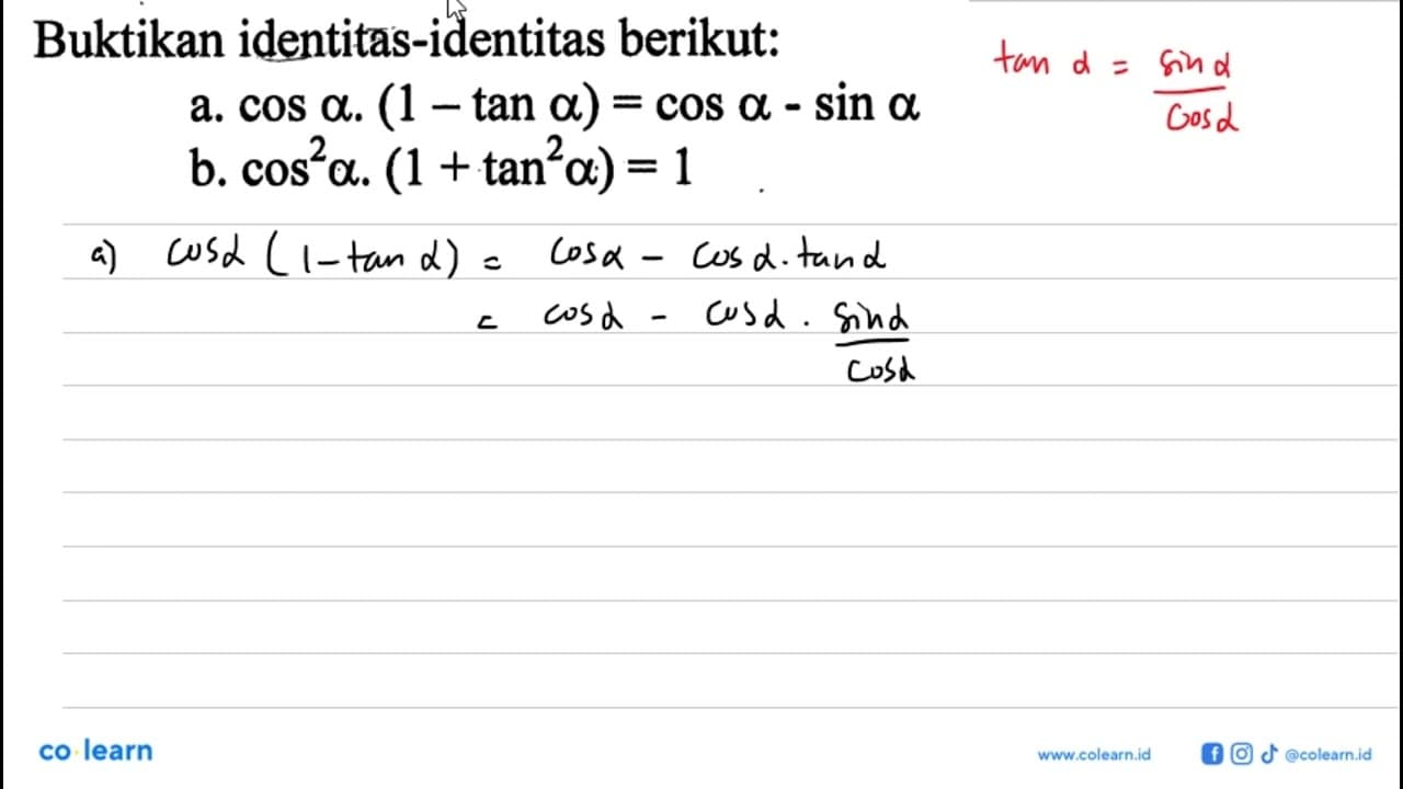 Buktikan identitas-identitas berikut: a. cos a(1-tan a)=cos