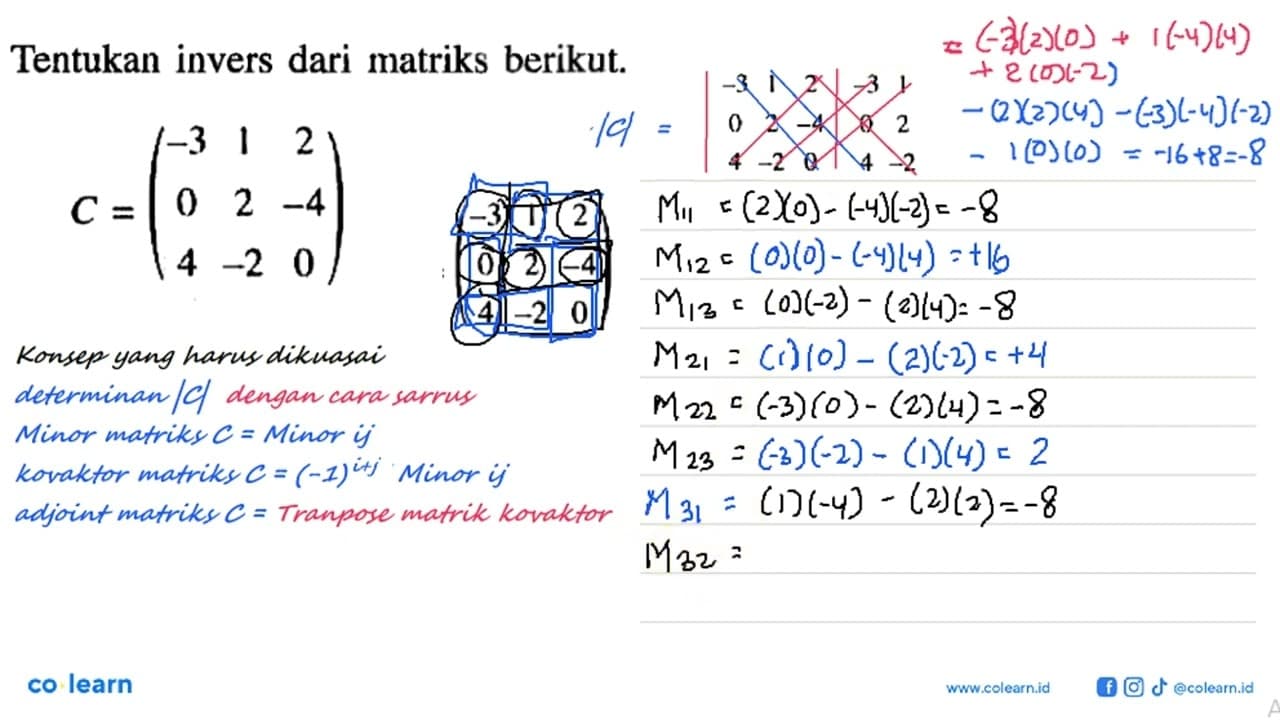 Tentukan invers dari matriks berikut. C=(-3 1 2 0 2 -4 4 -2