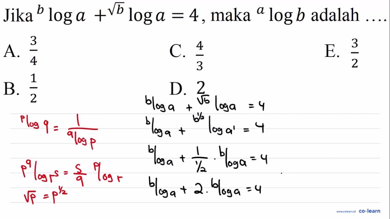 Jika^(b) log a+{ )^(akar(b)) log a=4 , maka ^(a) log b