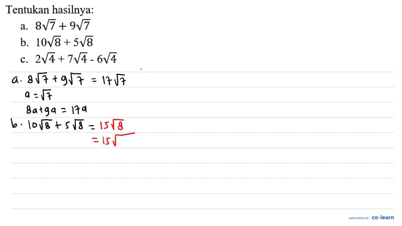 Tentukan hasilnya: a. 8 akar(7) + 9 akar(7) b. 10 akar(8) +