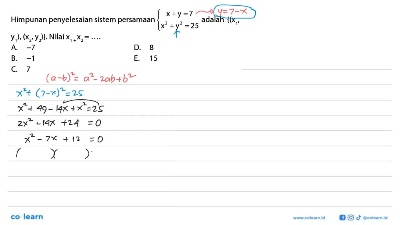 Himpunan penyelesaian sistem persamaan x+y=7 x^2+y^2=25