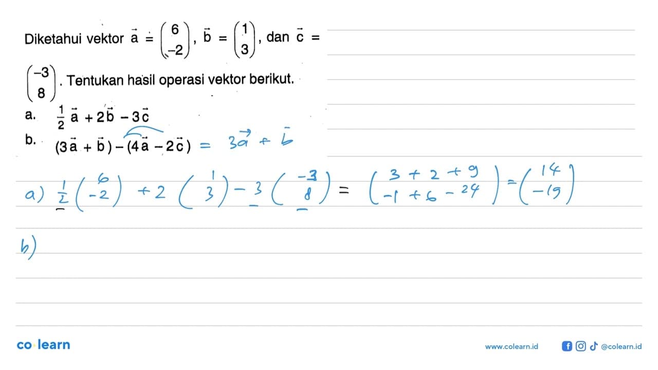 Diketahui vektor a=(6 -2), b=(1 3), dan c=(-3 8). Tentukan