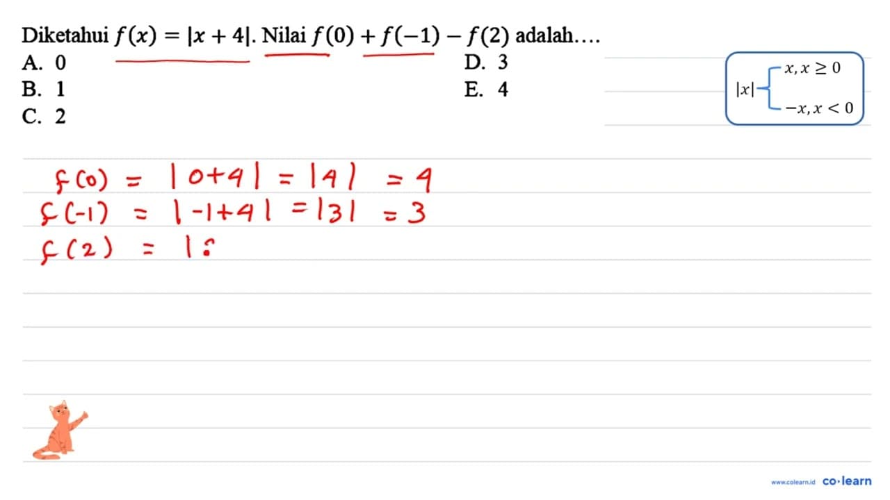 Diketahui f(x)=|x+4| . Nilai f(0)+f(-1)-f(2) adalah....