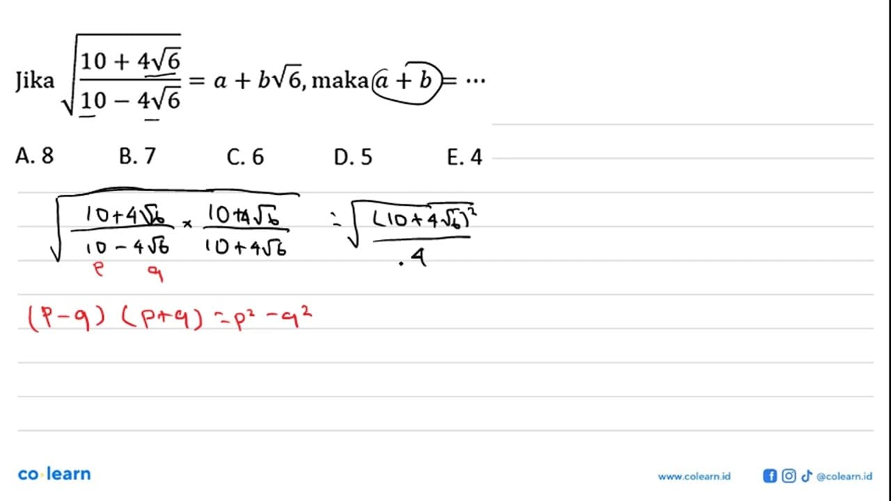 Jika akar((10+4 akar(6))/(10-4 akar(6))=a+b akar(6), maka