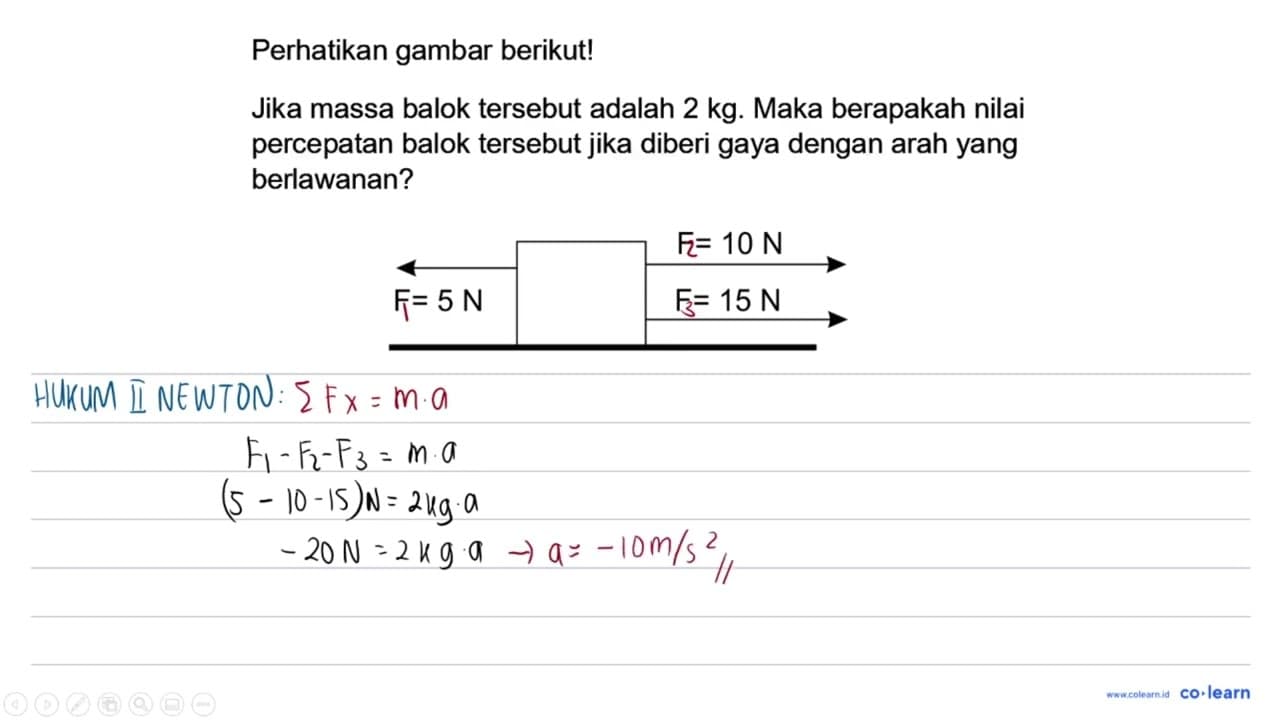 Perhatikan gambar berikut! F=10 N F=5N F=15 N Jika massa