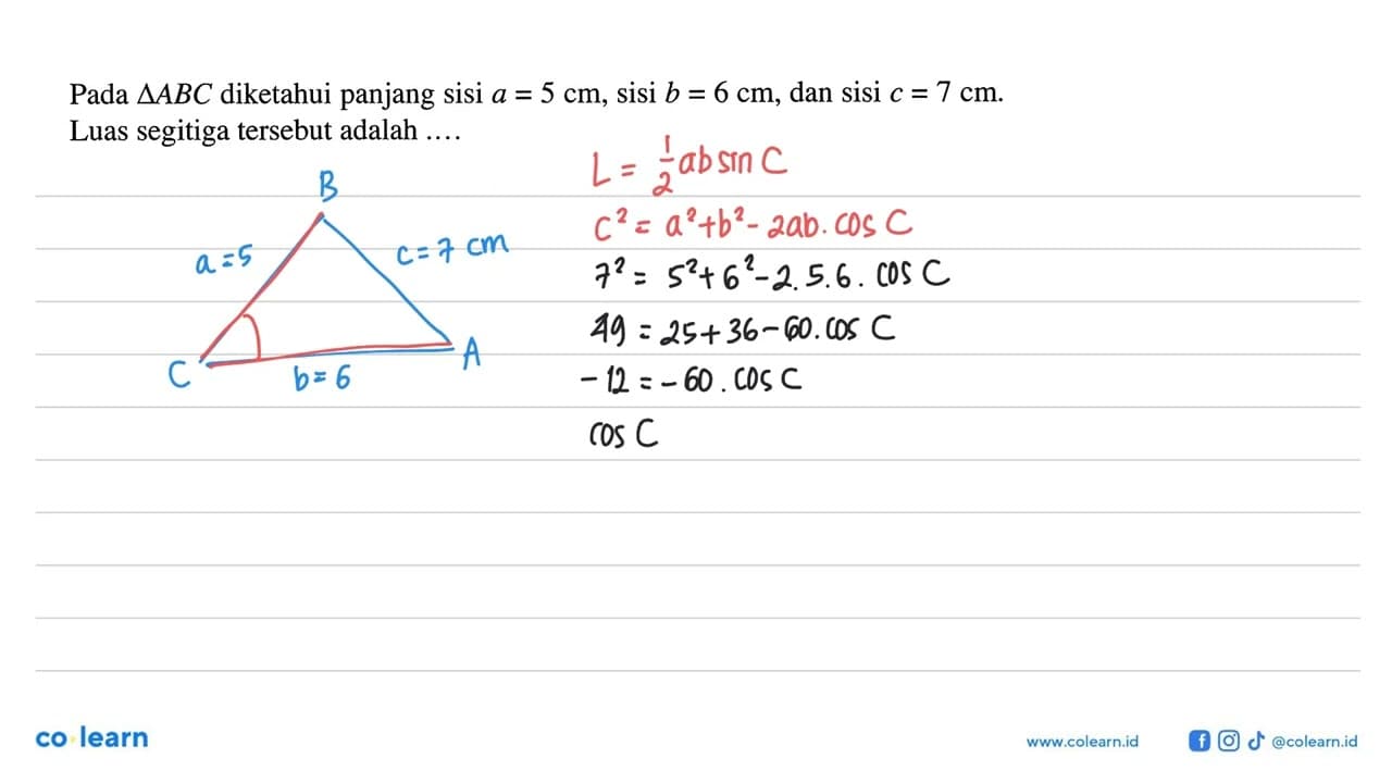 Pada segitiga ABC diketahui panjang sisi a=5 cm , sisi b=6