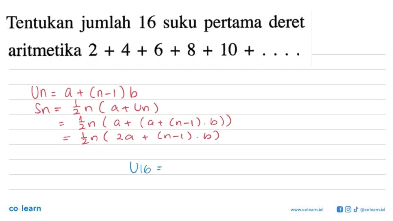 Tentukan jumlah 16 suku pertama deret aritmetika