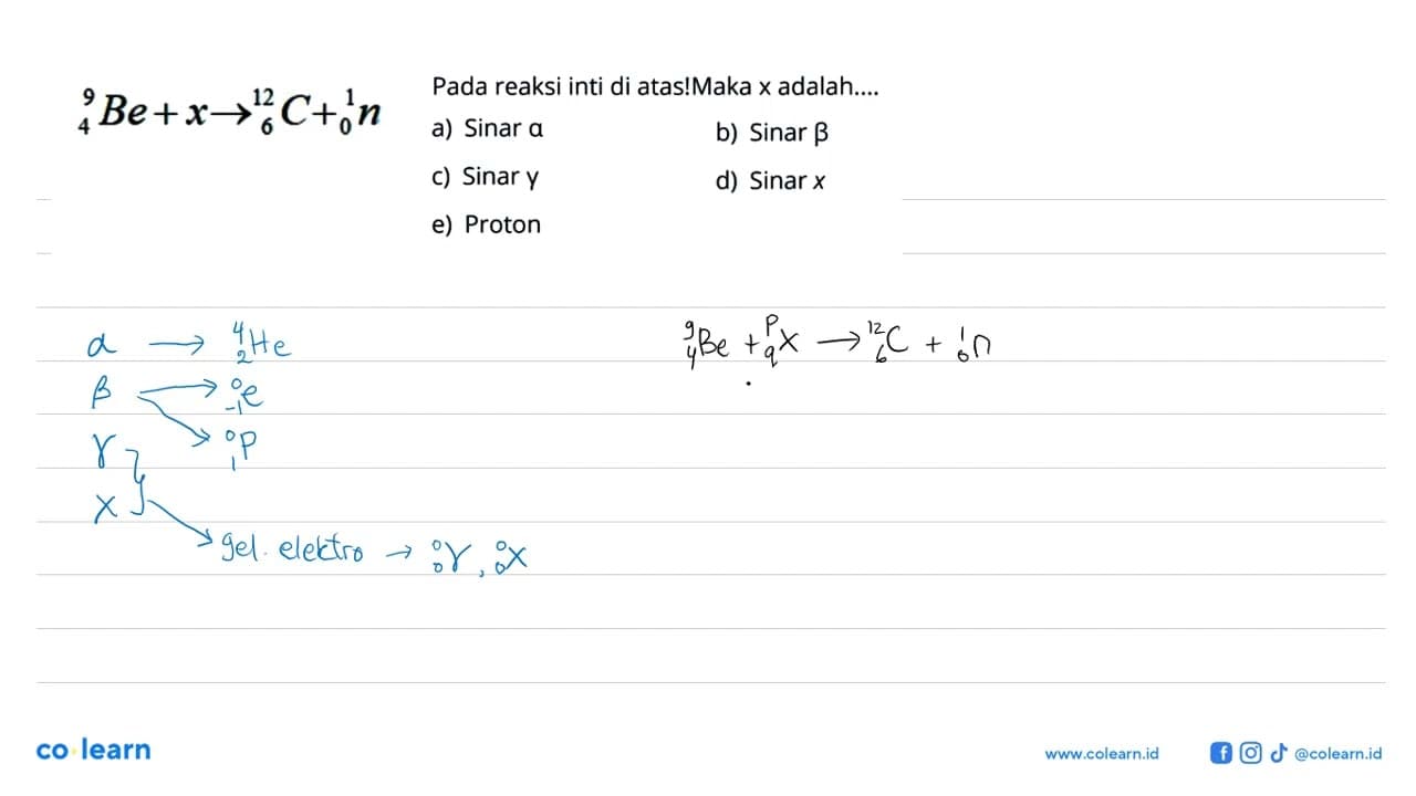 9 Be 4 + x -> 12 C 6 + 1 n 0 Pada reaksi inti di atas! Maka