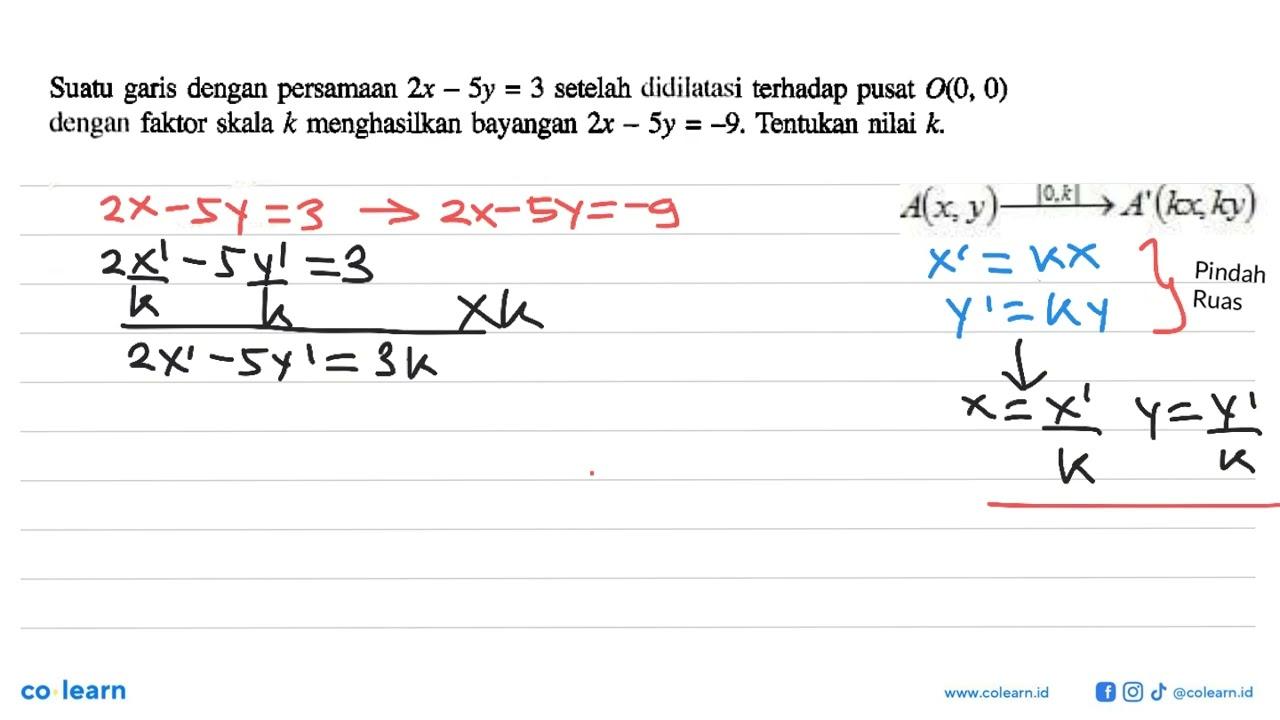 Suatu garis dengan persamaan 2x-5y=3 setelah didilatasi