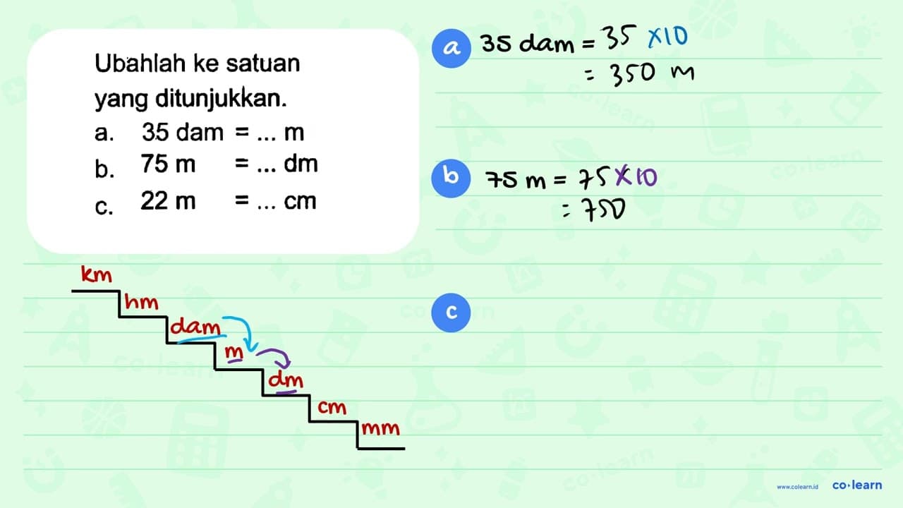 Ubahlah ke satuan yang ditunjukkan. a. 35 dam = ... m b. 75