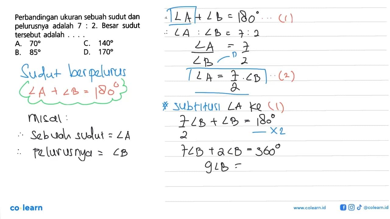 Perbandingan ukuran sebuah sudut dan pelurusnya adalah 7:2.