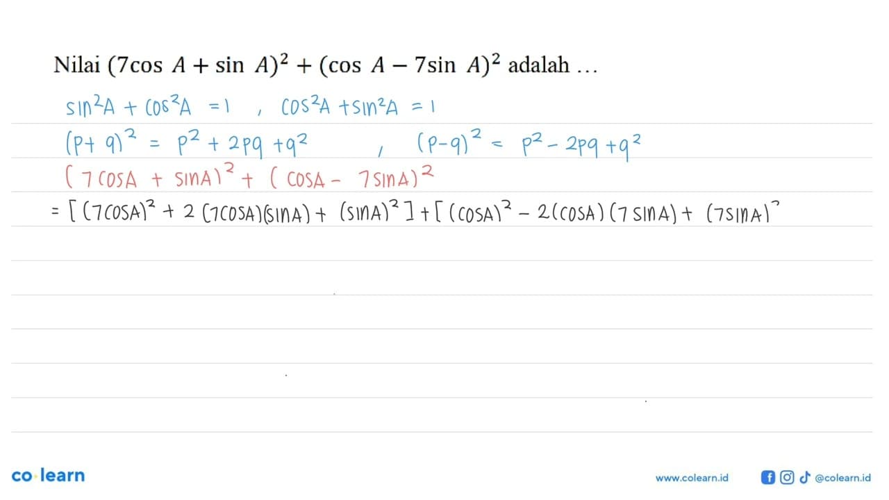 Nilai (7 cos A + sin A)^2 + (cos A - 7 sin A)^2 adalah...