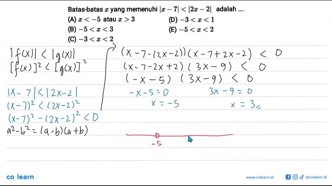 Batas-batas x yang memenuhi |x-7|<|2x-2| adalah ...