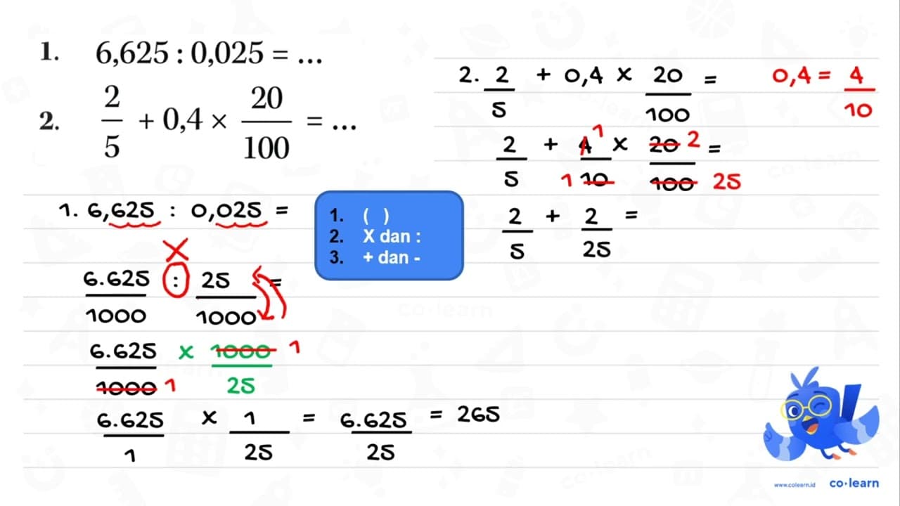 1. 6,625 : 0,025 = ... 2. 2/5 + 0,4 x 20/100 = ...