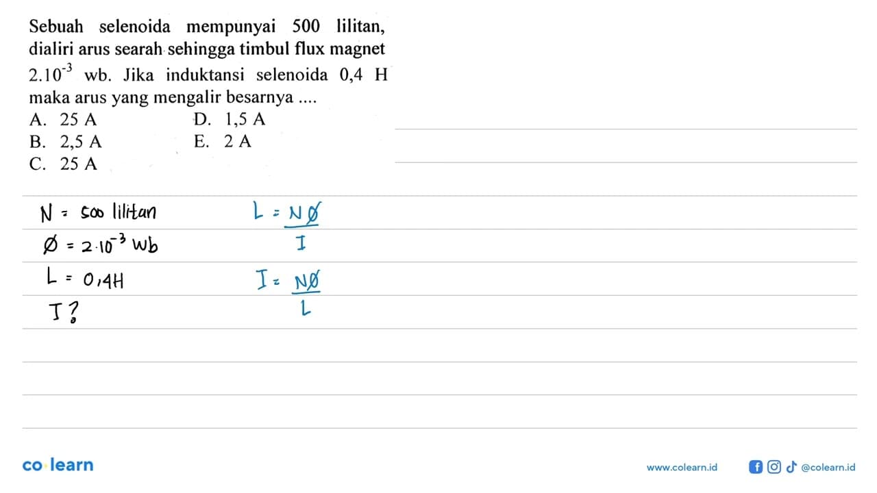 Sebuah selenoida mempunyai 500 lilitan, dialiri arus searah
