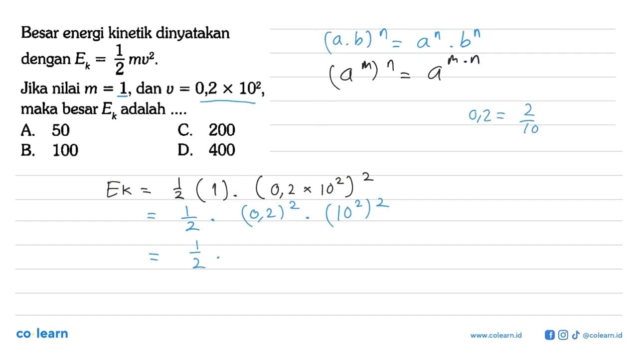 Besar energi kinetik dinyatakan dengan Ek=1/2 mv^2. Jika