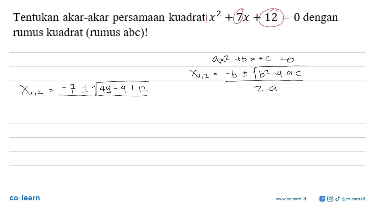 Tentukan akar-akar persamaan kuadrat x^2 + 7x + 12 = 0