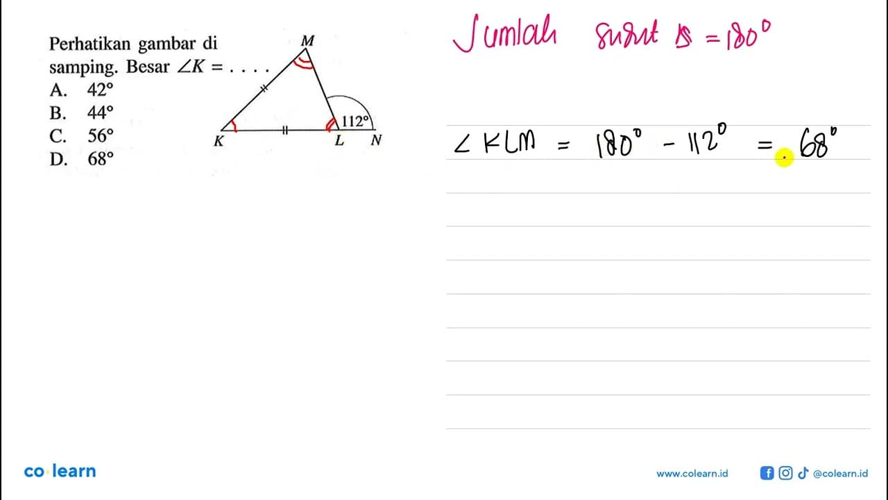 Perhatikan gambar di samping. Besar sudut K=... M K L 112 N